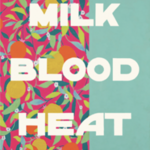 Book cover for Milk Blood Heat