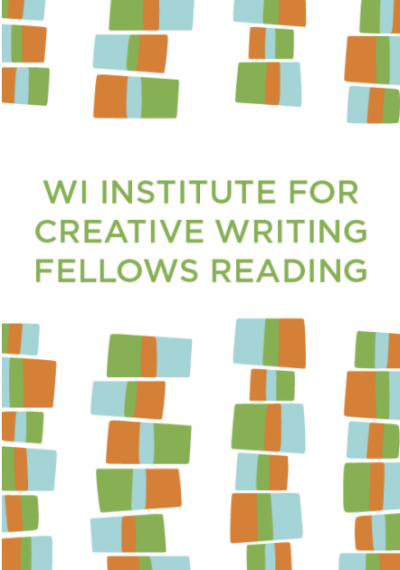 Branded image with text reading "WI Institute for Creative Writing Fellows Reading"