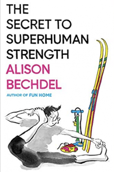 Book cover for The Secret to Superhuman Strength by Alison Bechdel.