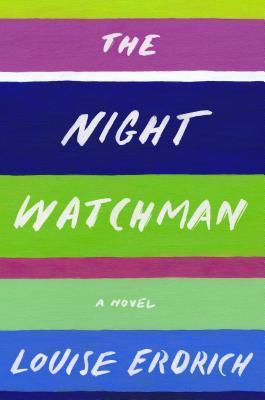 The cover of The Night Watchman by Louise Erdrich